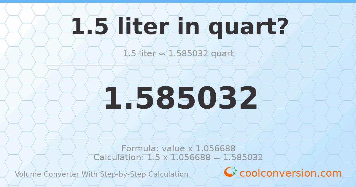 1.5 liters = 1.58503 quarts