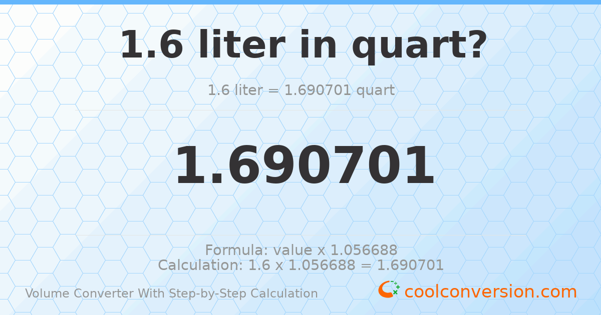 1.6 liters = 1.6907 quarts