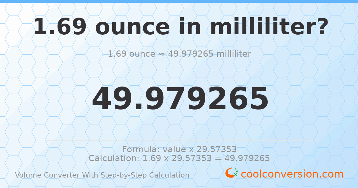 1.69 ounces = 49.9793 milliliters
