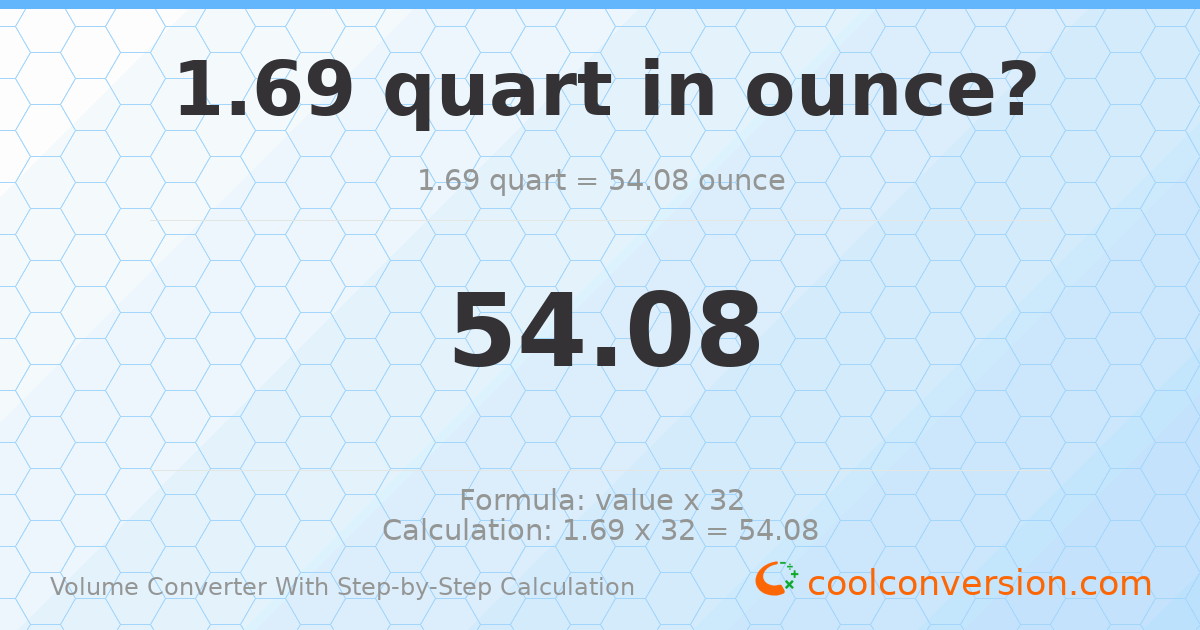 1.69 quarts = 54.08 ounces