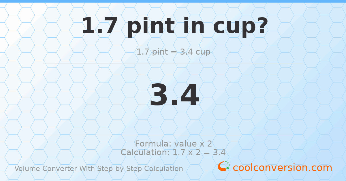 1.7 pints = 3.4 cups