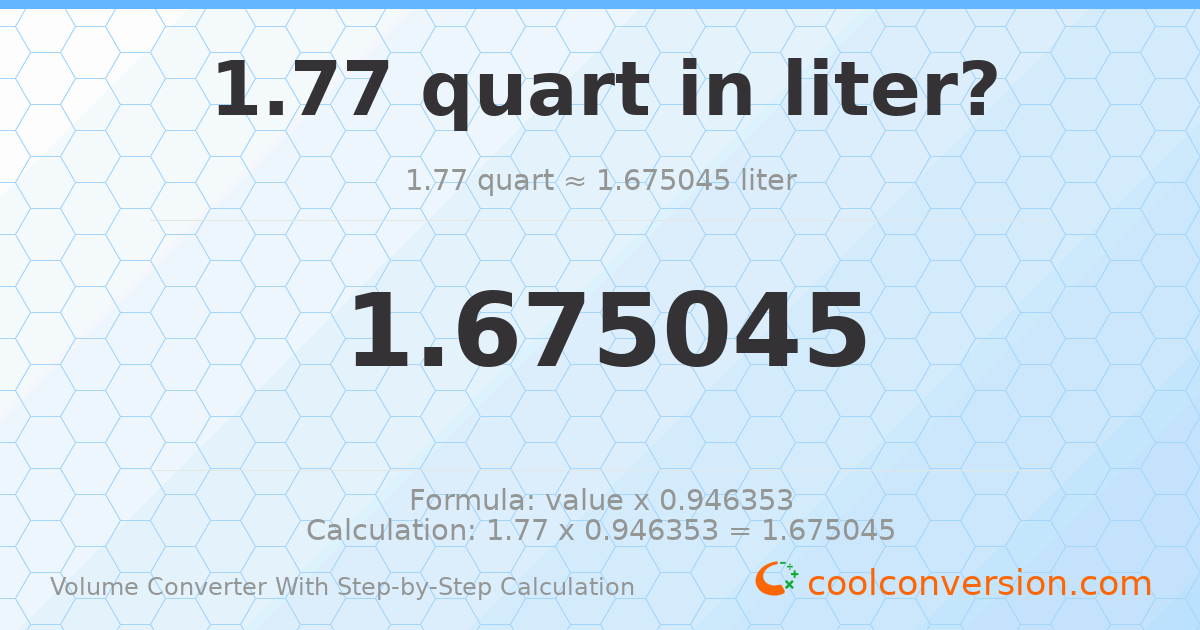 1.77 quarts = 1.67504 liters