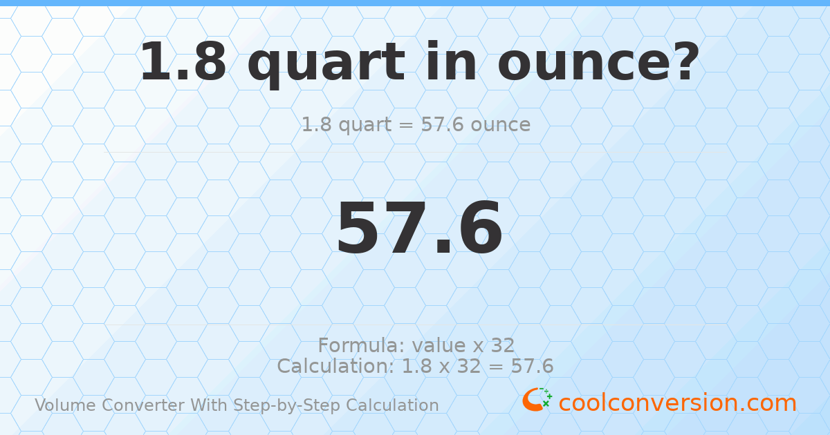 1.8 quarts = 57.6 ounces