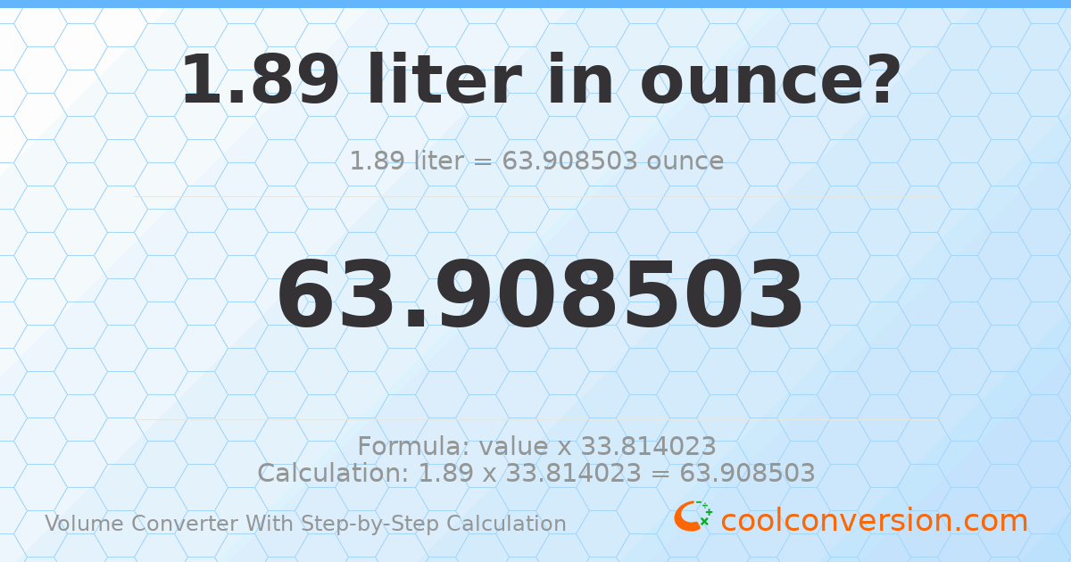 1.89 liters = 63.9085 ounces
