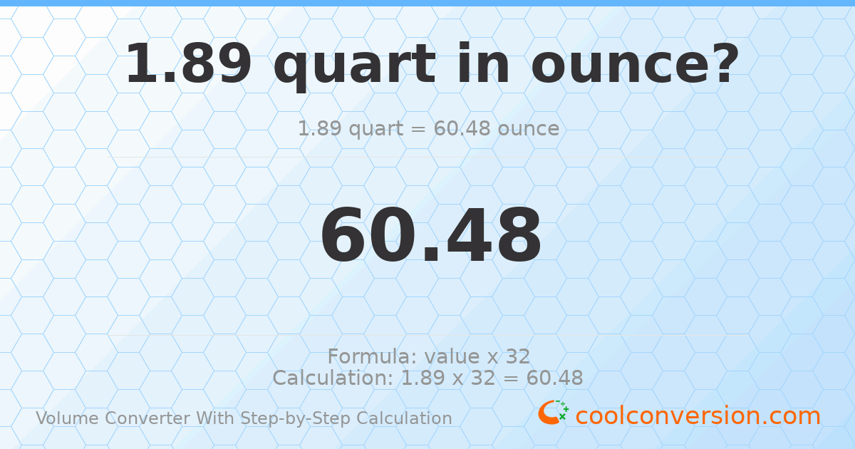 1.89 quarts = 60.48 ounces