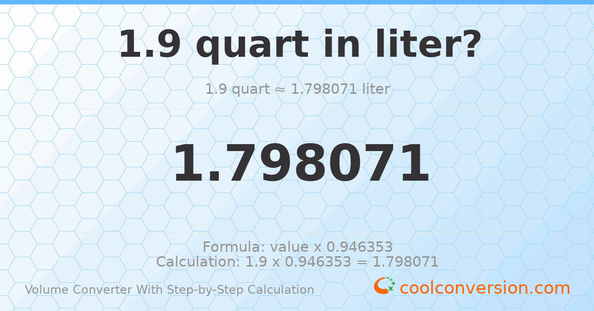 1.9 quarts = 1.79807 liters