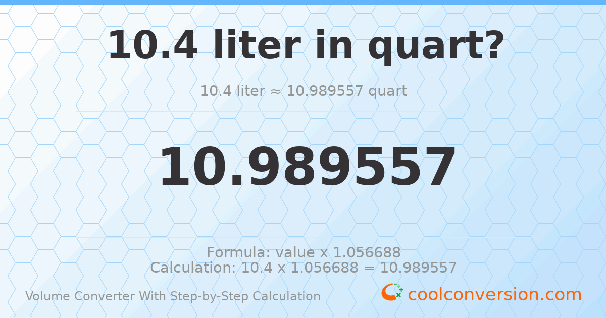 10.4 liters = 10.9896 quarts
