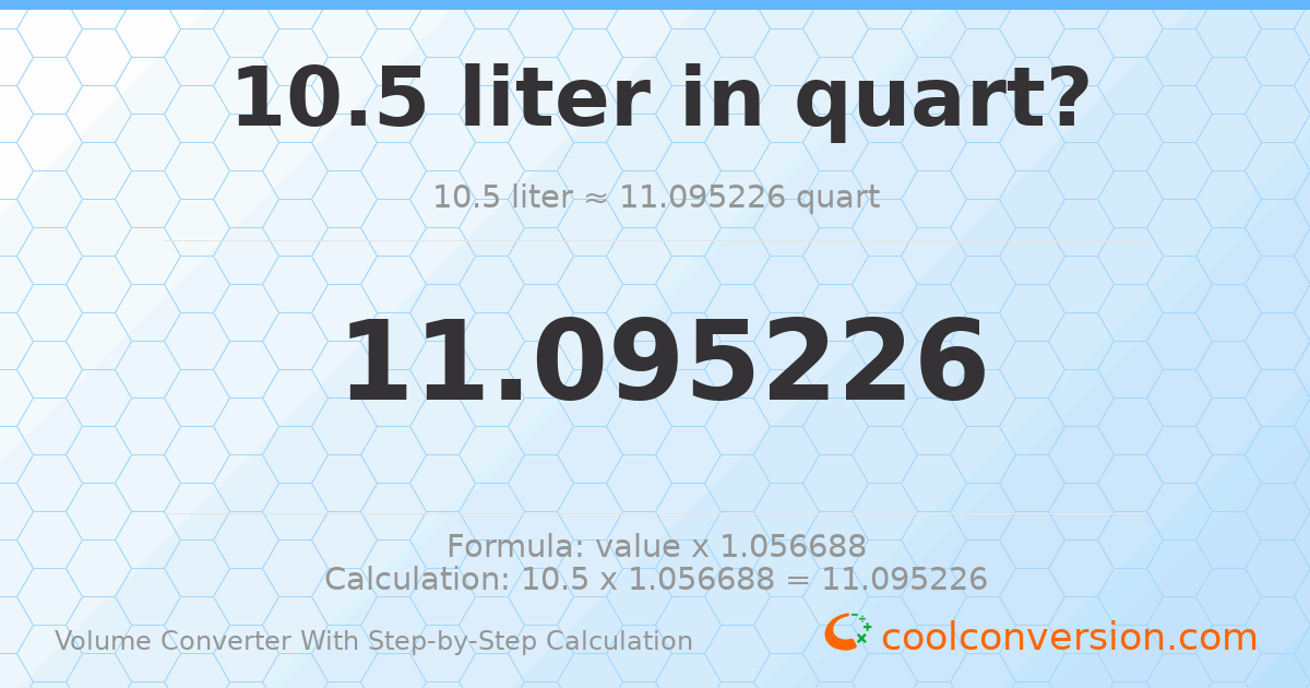 10.5 liters = 11.0952 quarts