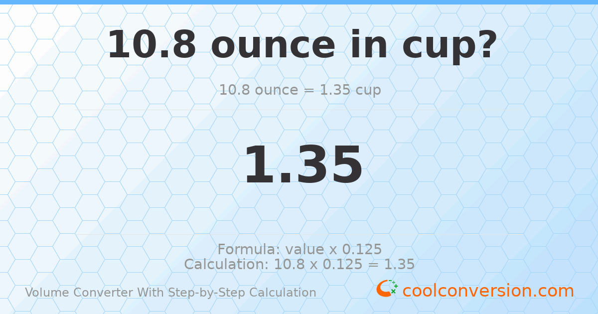 10.8 ounces = 1.35 cups