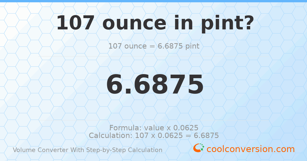 107 ounces = 6.6875 pints