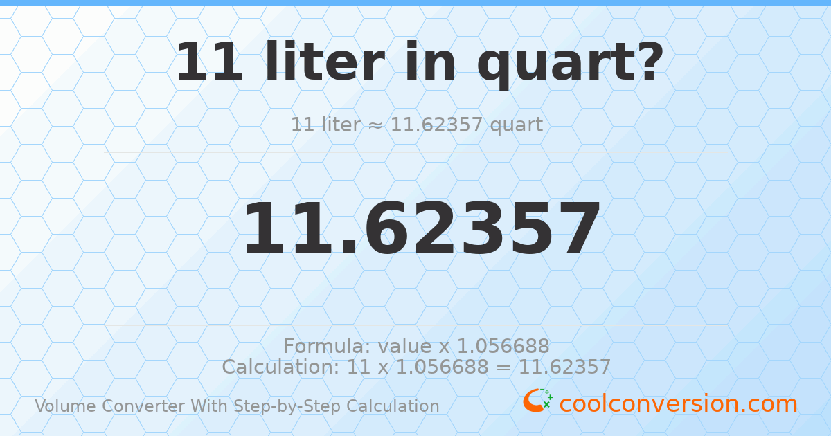 11 liters = 11.6236 quarts