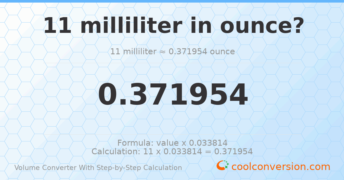 11 milliliters = 0.371954 ounces