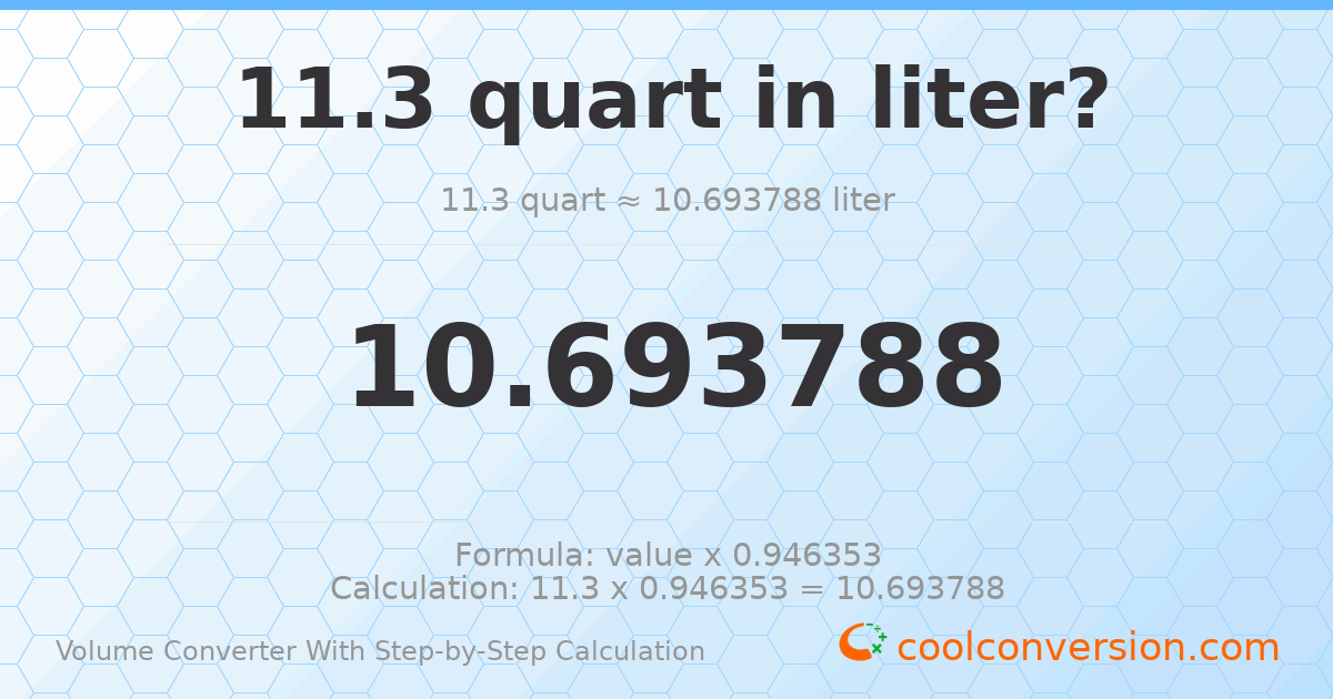 11.3 quarts = 10.6938 liters