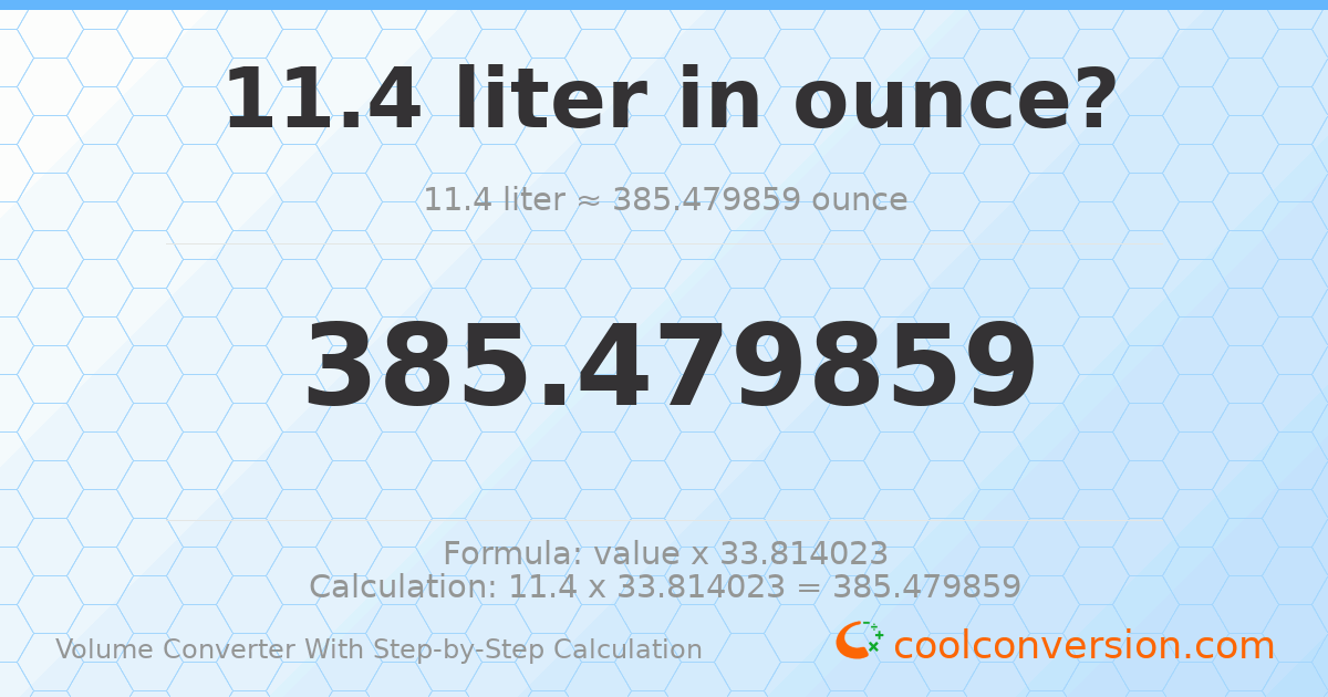 11.4 liters = 385.48 ounces