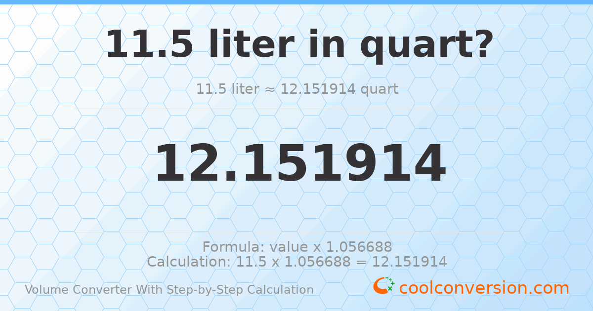 11.5 liters = 12.1519 quarts
