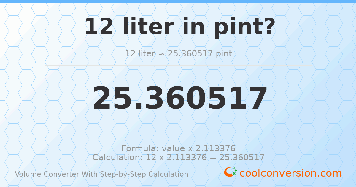 12 liters = 25.3605 pints