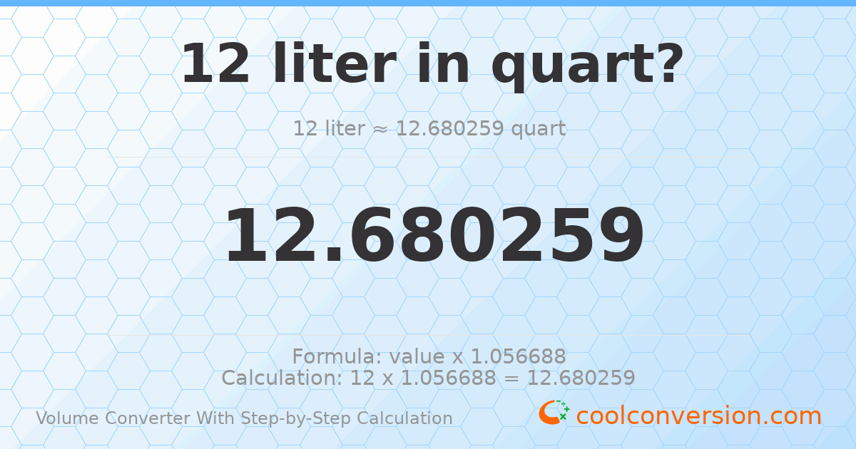 12 liters = 12.6803 quarts
