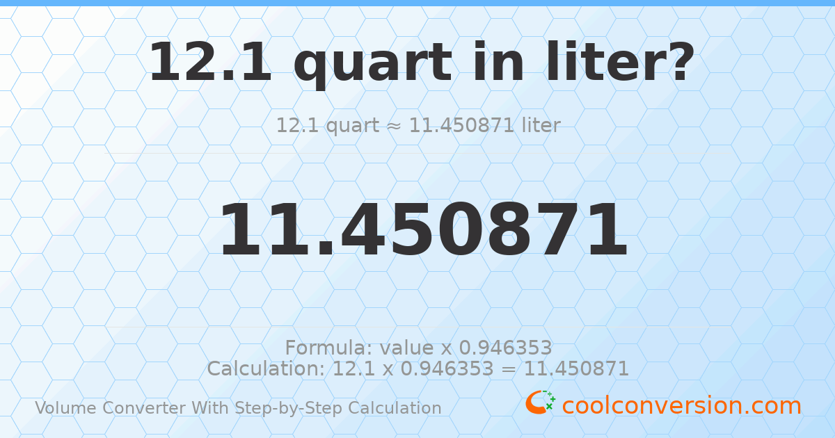 12.1 quarts = 11.4509 liters