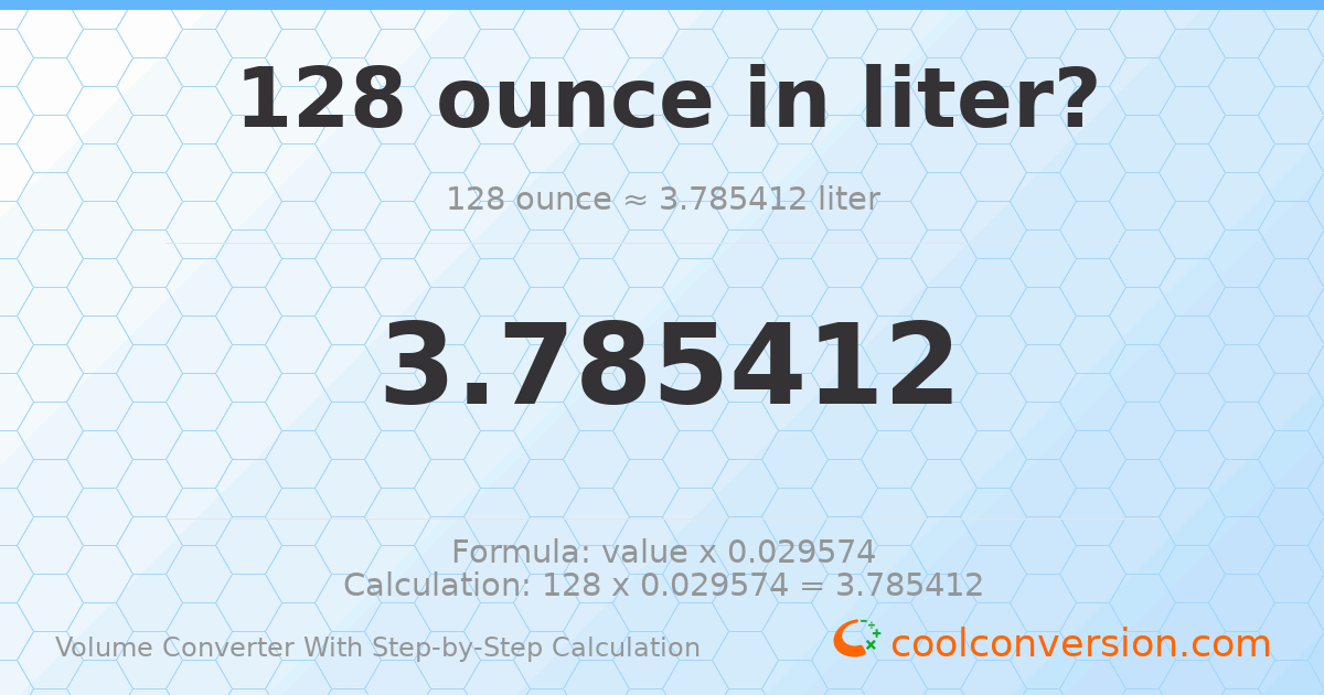 128 ounces = 3.78541 liters