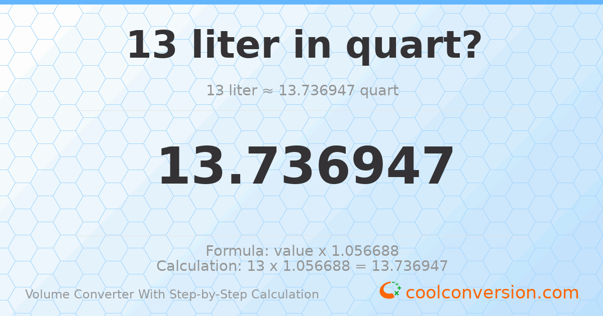 13 liters = 13.7369 quarts