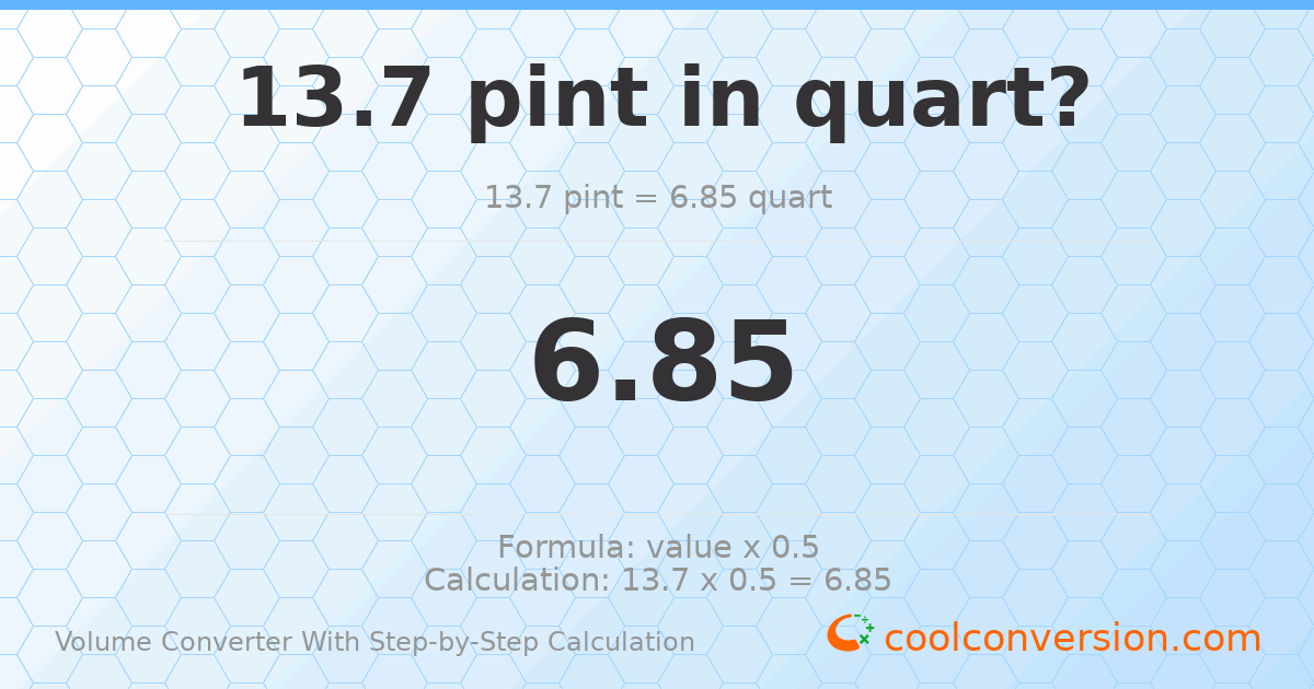 13.7 pints = 6.85 quarts