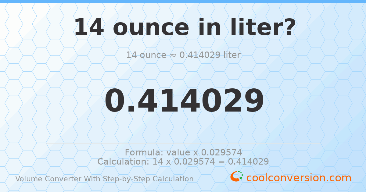 14 ounces = 0.414029 liters