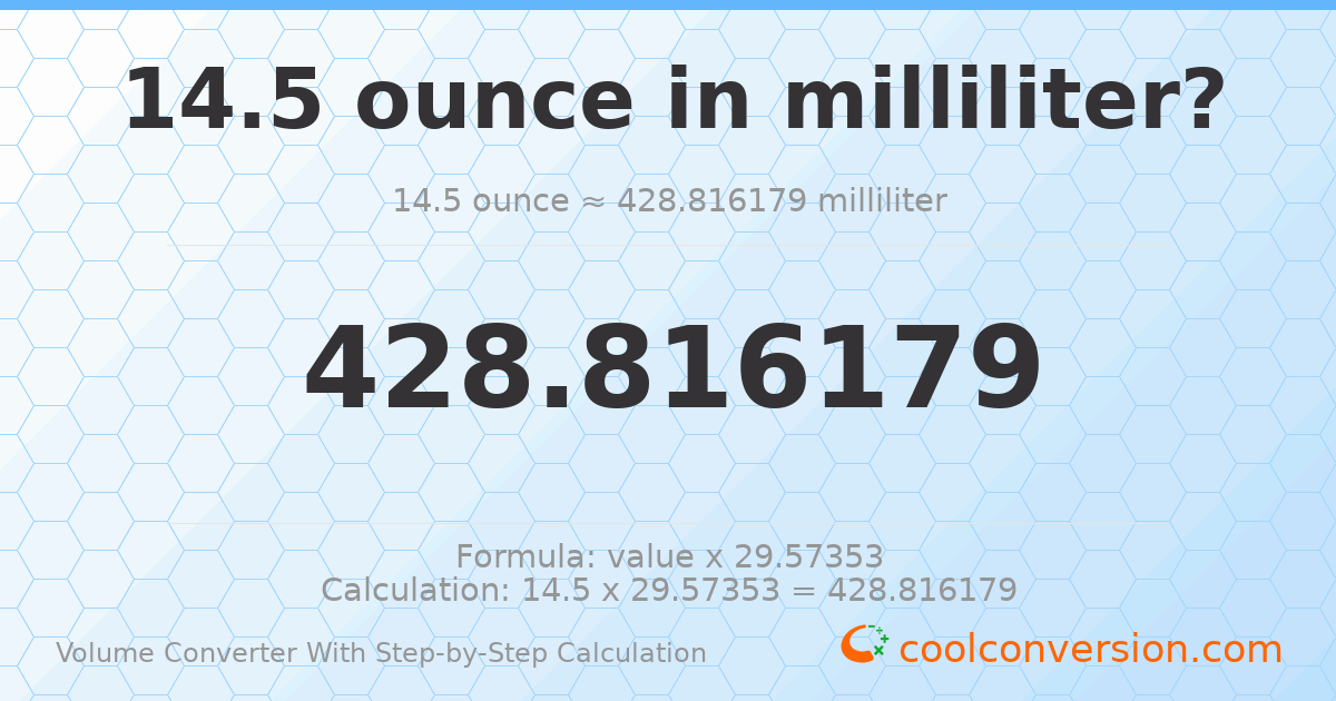 14.5 ounces = 428.816 milliliters