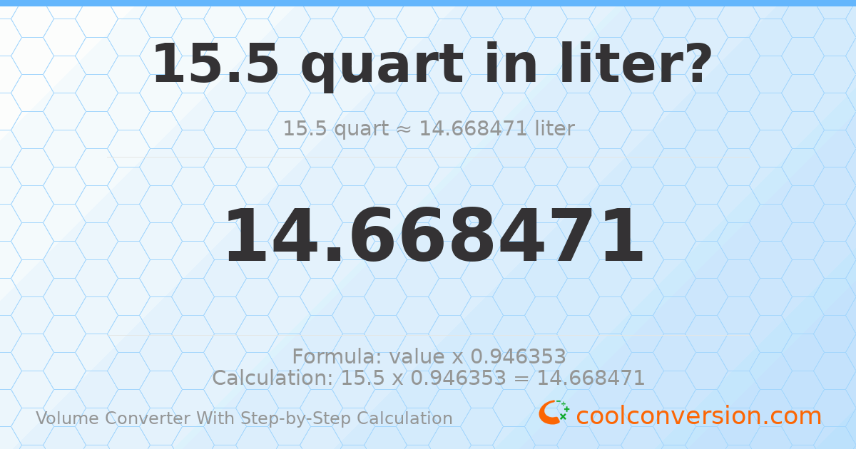 15.5 quarts = 14.6685 liters