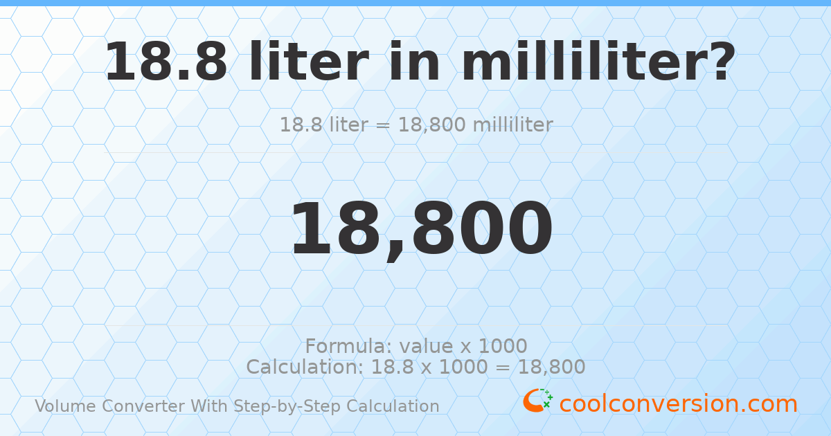 18.8 liters = 18800 milliliters