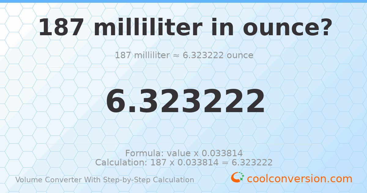187 milliliters = 6.32322 ounces