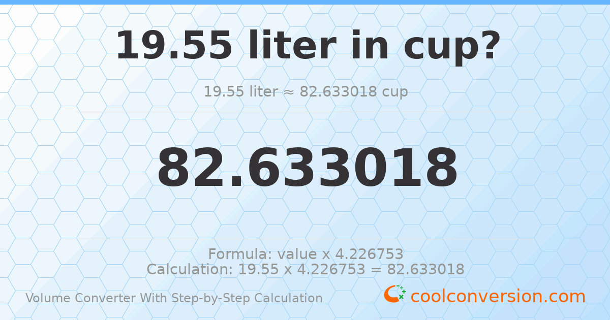 19.55 liters = 82.633 cups