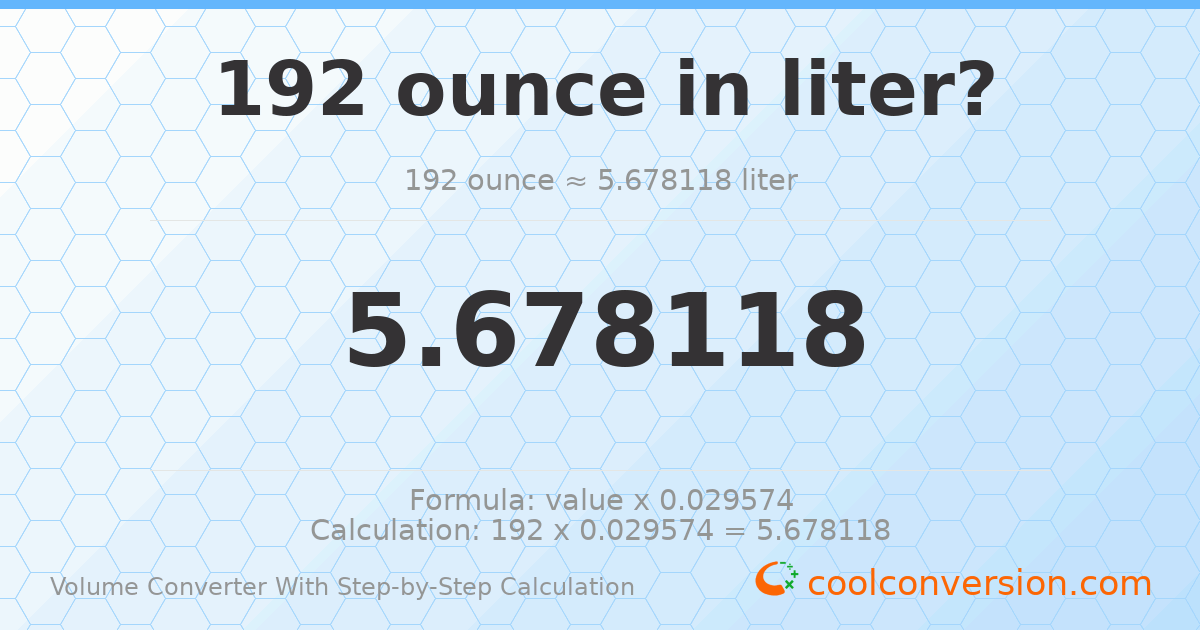 192 ounces = 5.67812 liters