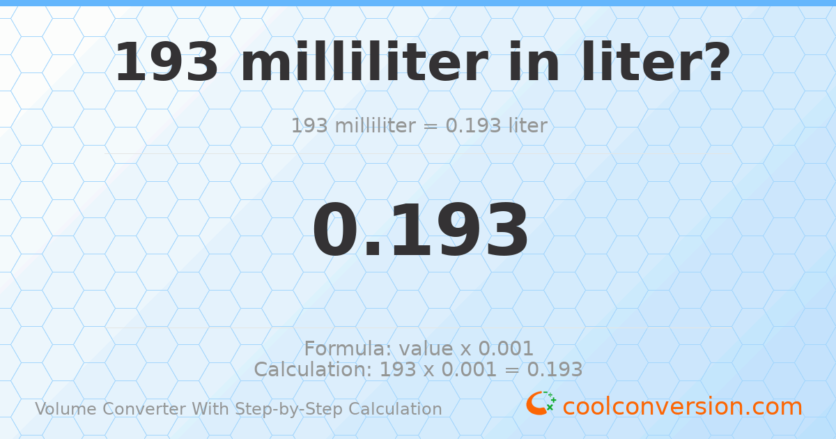 193 milliliters = 0.193 liters
