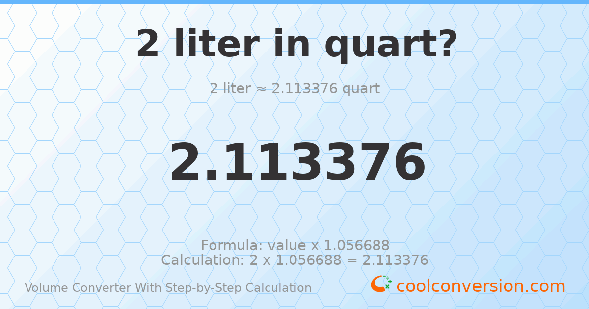 2 liters = 2.11338 quarts