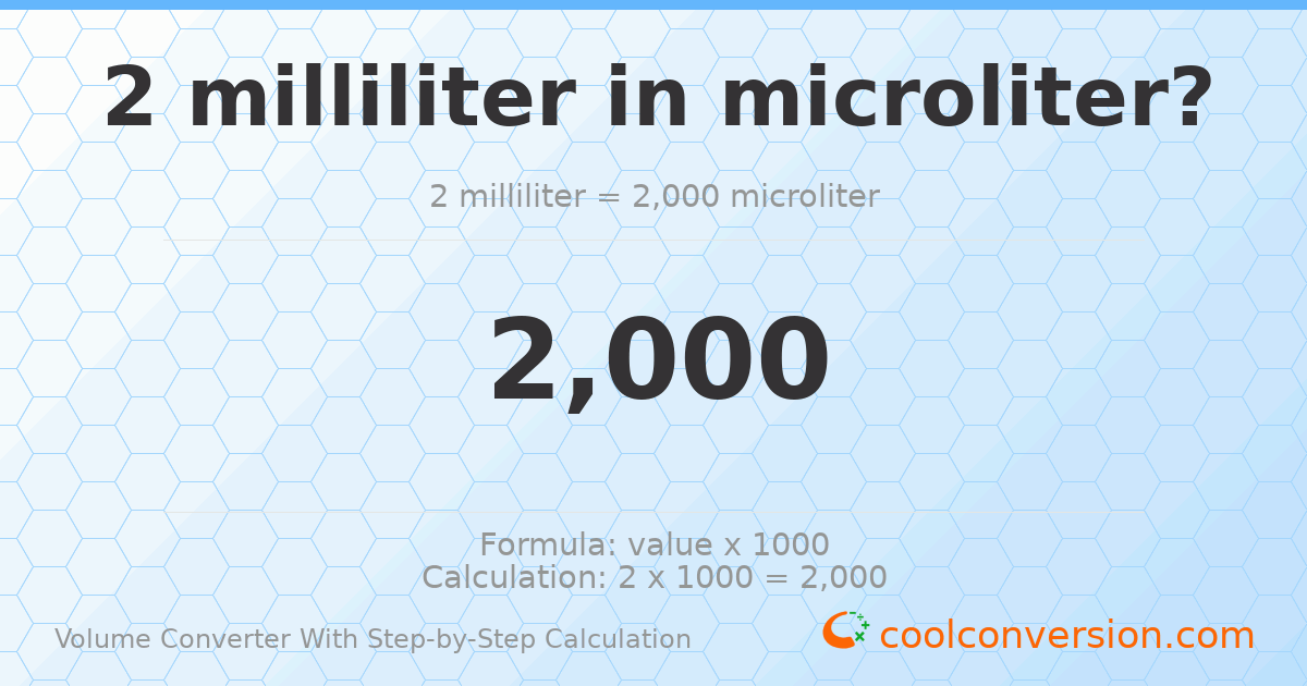 2 milliliters = 2000 microliters