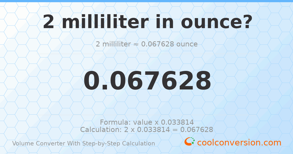 2 milliliters = 0.067628 ounces