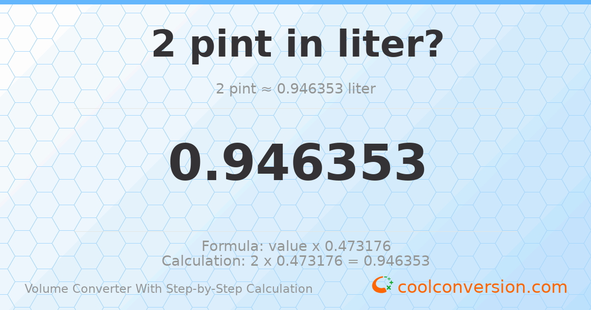 2 pints = 0.946353 liters