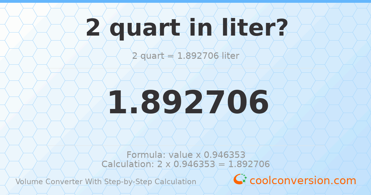 2 quarts = 1.89271 liters