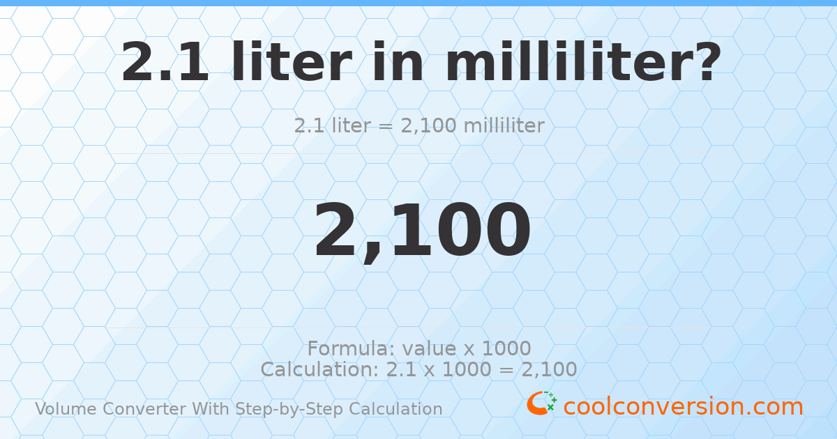 2.1 liters = 2100 milliliters