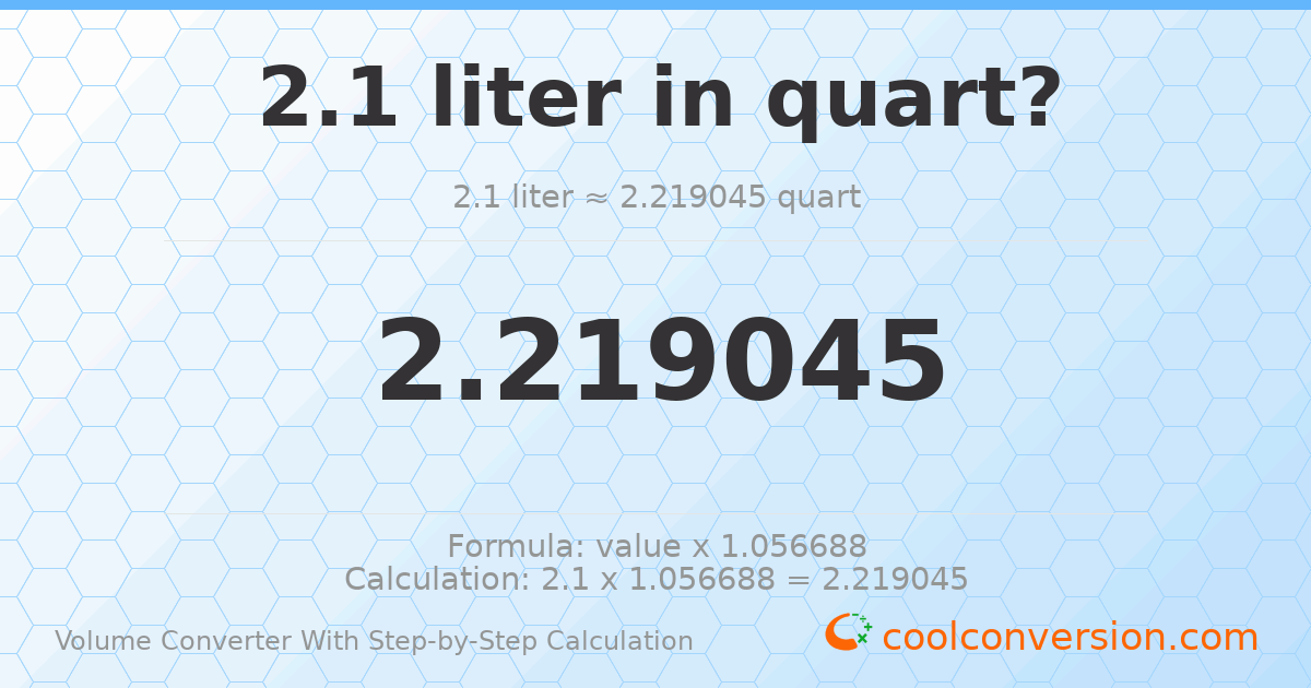 2.1 liters = 2.21905 quarts