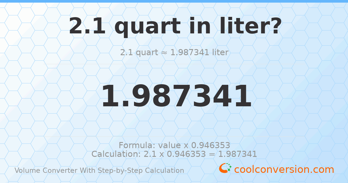 2.1 quarts = 1.98734 liters