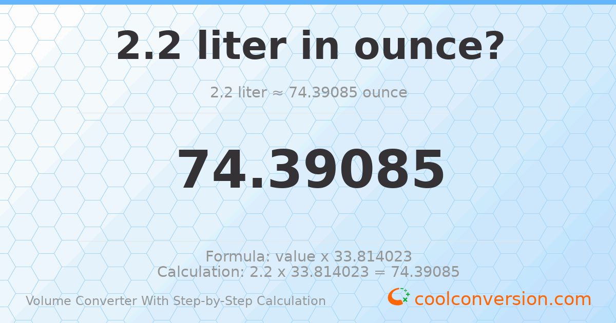 2.2 liters = 74.3908 ounces