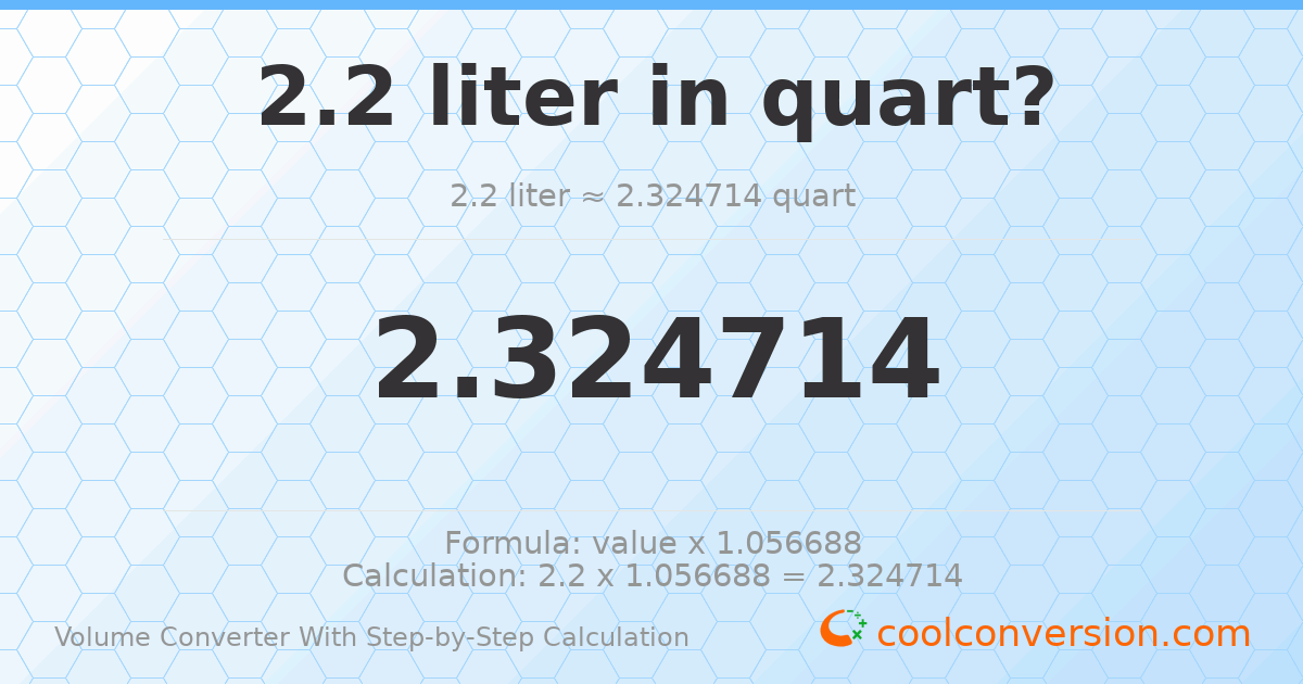 2.2 liters = 2.32471 quarts