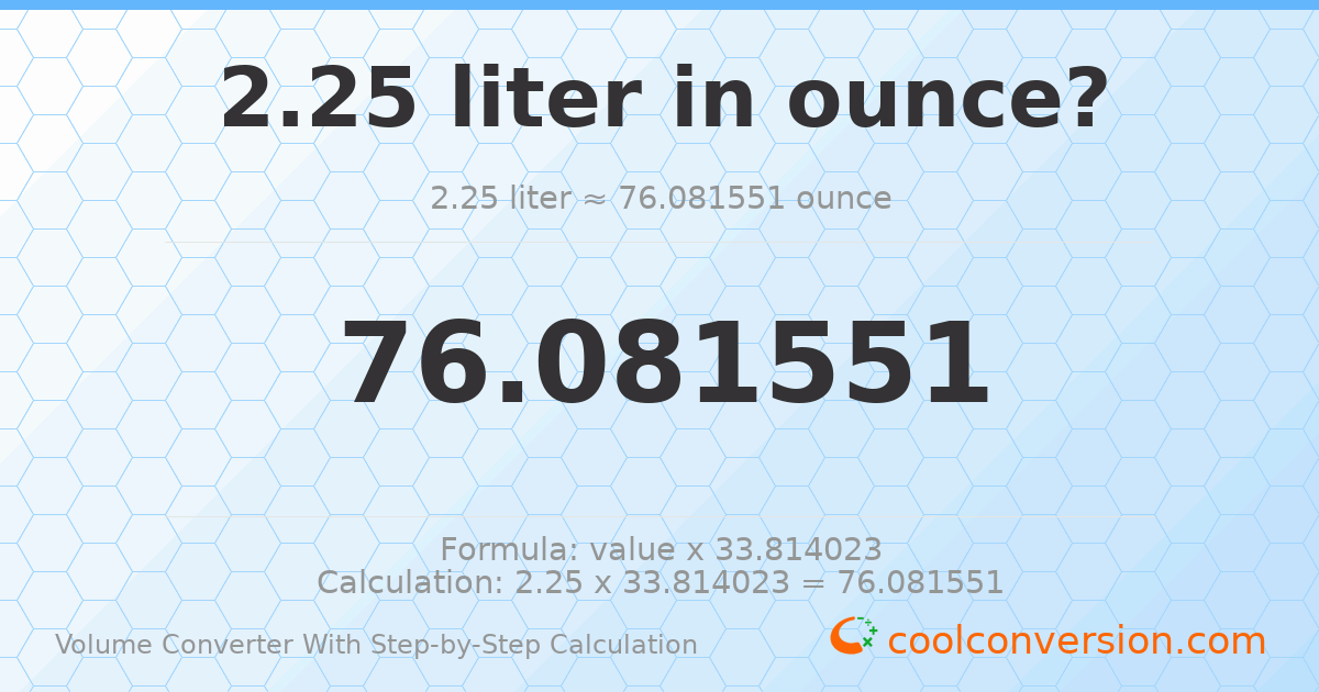 2.25 liters = 76.0816 ounces