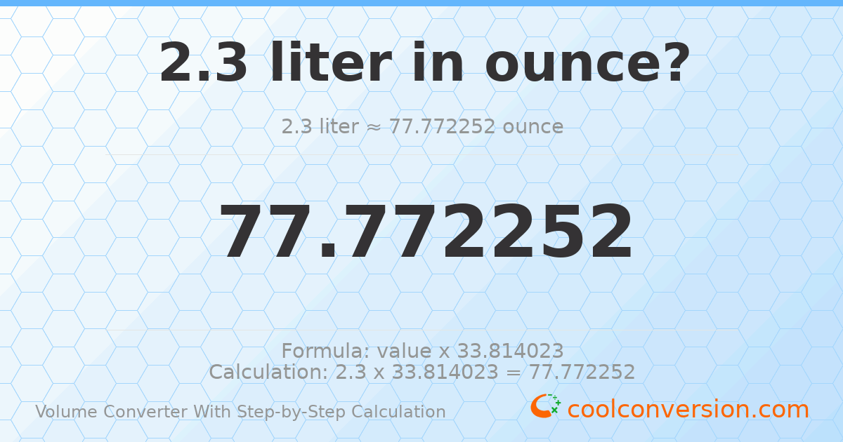 2.3 liters = 77.7723 ounces