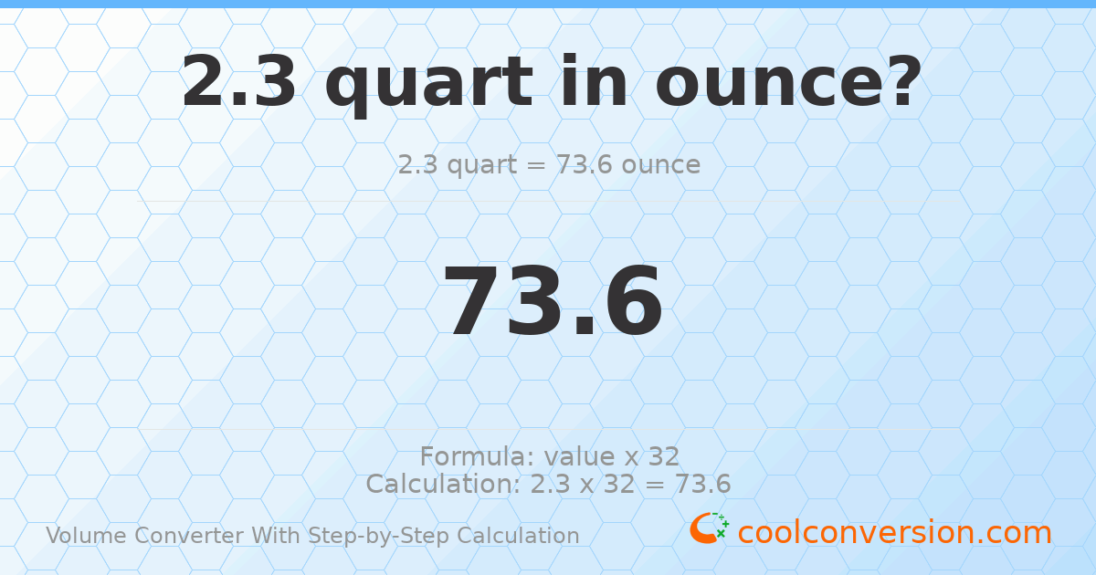 2.3 quarts = 73.6 ounces