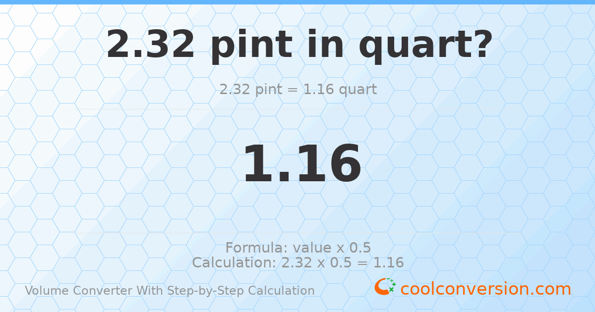 2.32 pints = 1.16 quarts
