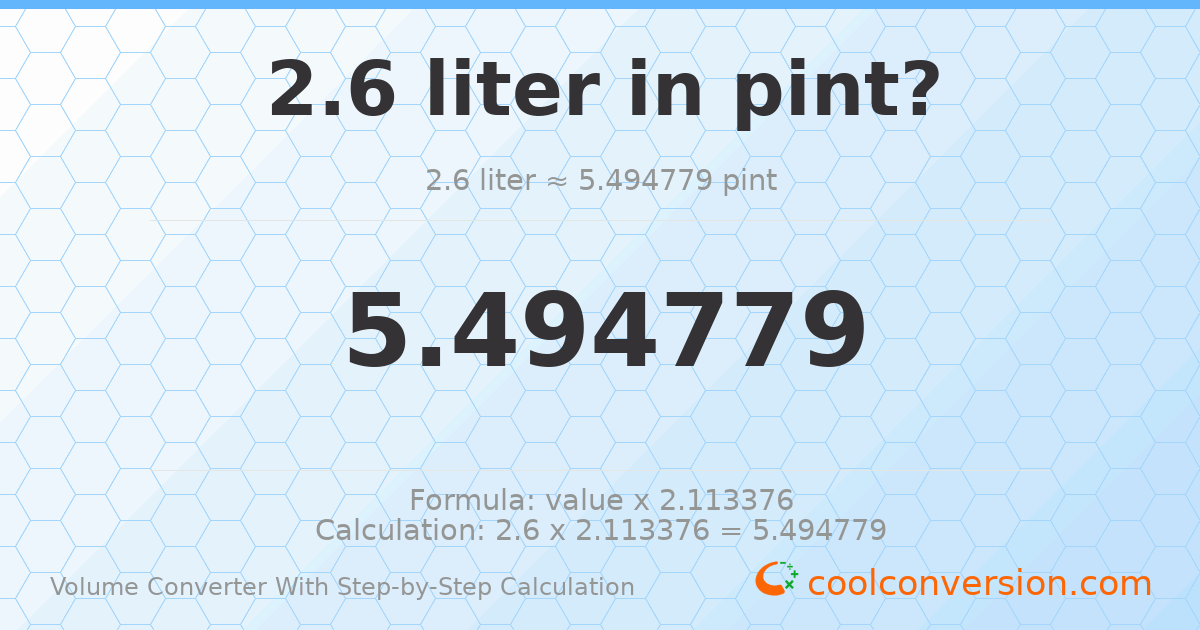 2.6 liters = 5.49478 pints