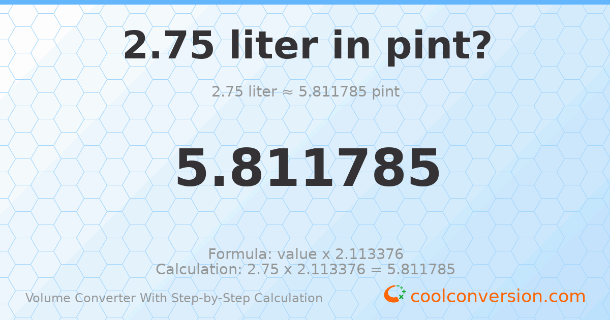 2.75 liters = 5.81179 pints