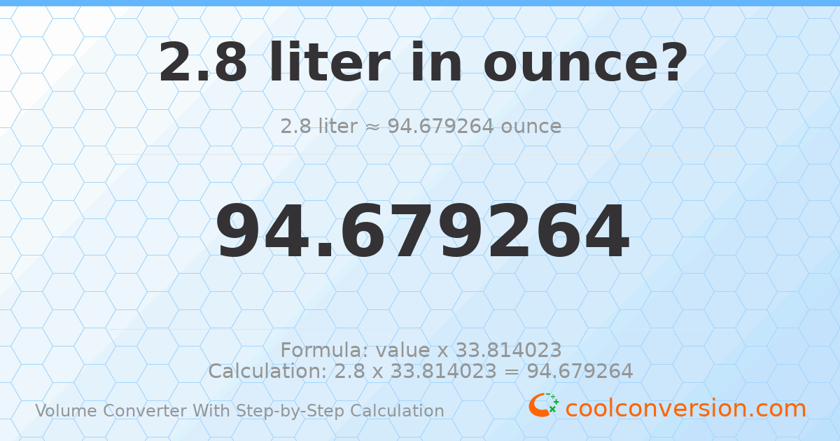 2.8 liters = 94.6793 ounces